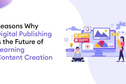 reasons why digital publishing is the future of learning content creation