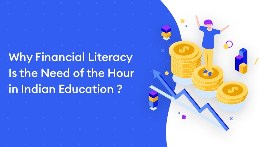 why financial literacy is the need of the hour in indian education ?