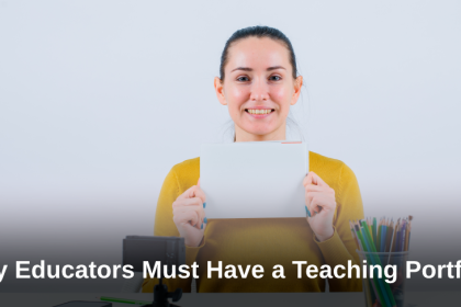 Why Educators Must Have A Teaching Portfolio